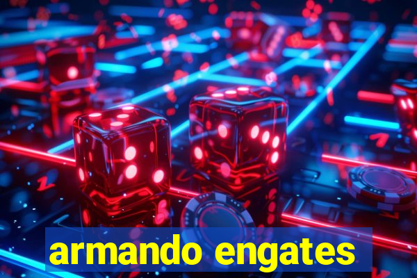 armando engates